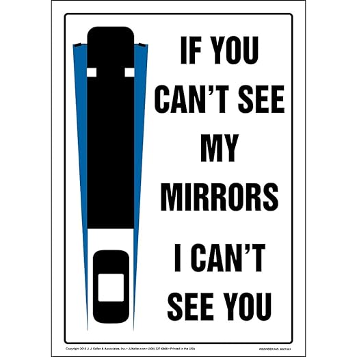 If You Can't See My Mirrors, I Can't See You Vehicle Sign, 10" x 14" Permanent Self Adhesive Vinyl with Rounded Corners, J. J. Keller & Associates, Inc.
