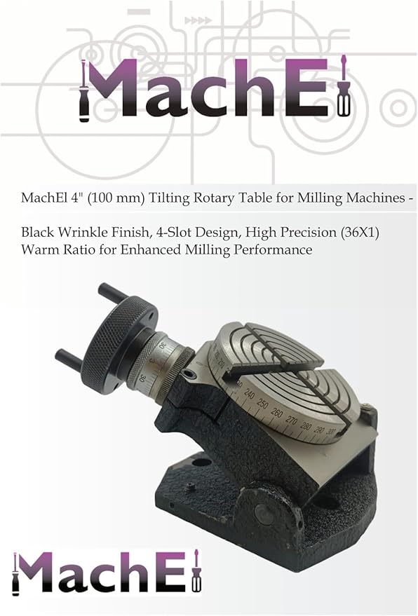 MachEl 4" (100 mm) Tilting Rotary Table for Milling Machines - Black Wrinkle Finish, 4-Slot Design, High Precision (36X1) Warm Ratio for Enhanced Milling Performance