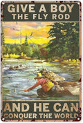 Fishing Aluminum Metal Sign,Give A Boy The Fly Rod and He Can Conquer The World,Retro Wall Decor for Home Bar Restaurant Cafe Pub Outdoor 8x12 Inch